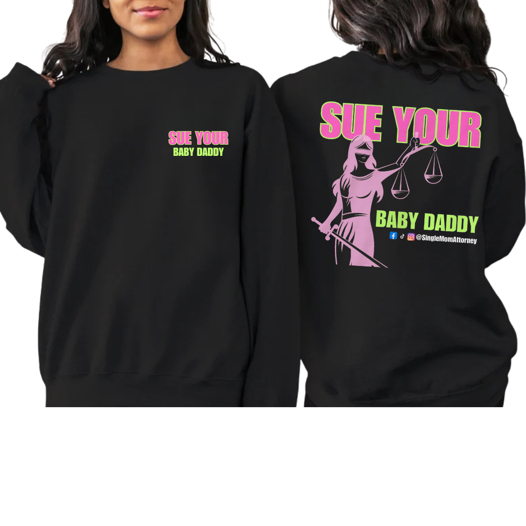 Sue Your Baby Daddy Crewnecks