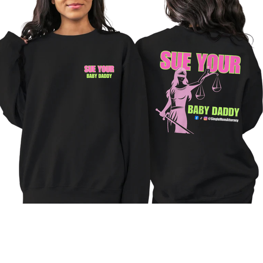 Sue Your Baby Daddy Crewnecks